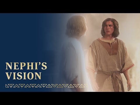 Nephi Sees a Vision of Future Events | 1 Nephi 10–15