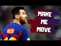 Lionel Messi Make Me Move Magical Skills Goals 2019 2020 HD