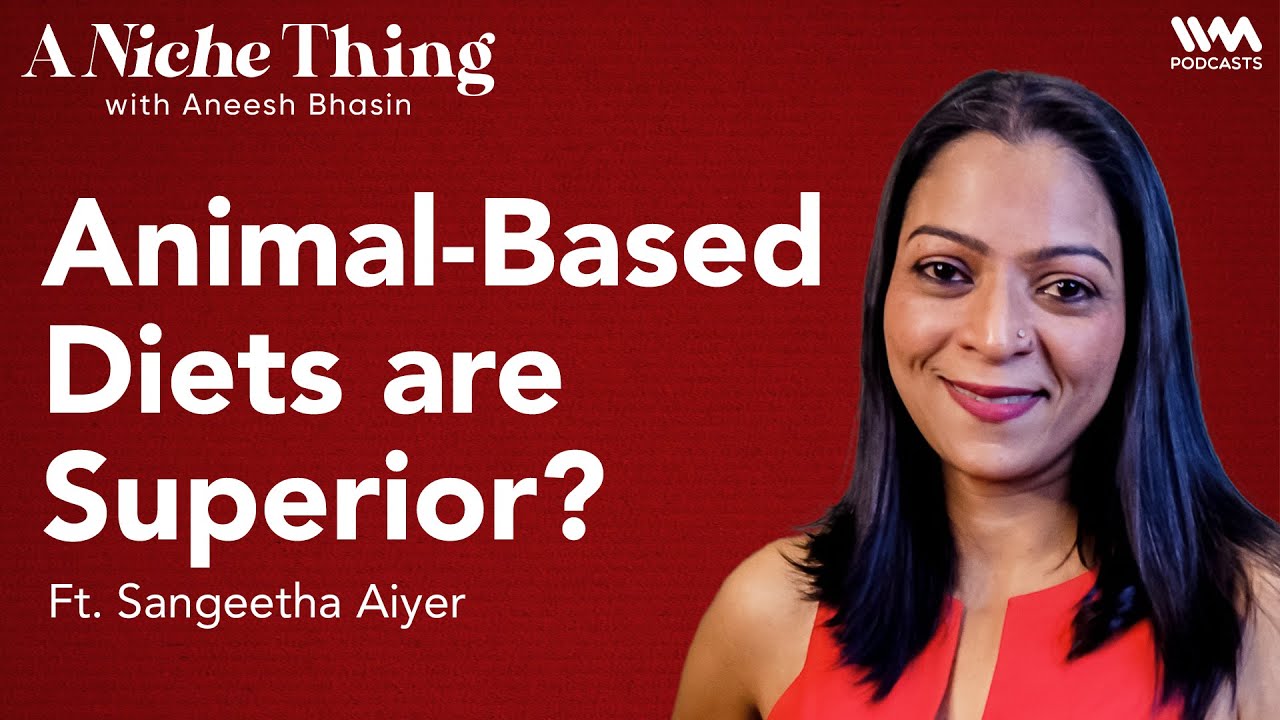 Animal Based Diet: A Health Revelation? | Ketogenic Diets | A Niche Thing Podcast ft. Sangeetha