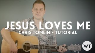 Jesus Loves Me - Chris Tomlin - Tutorial