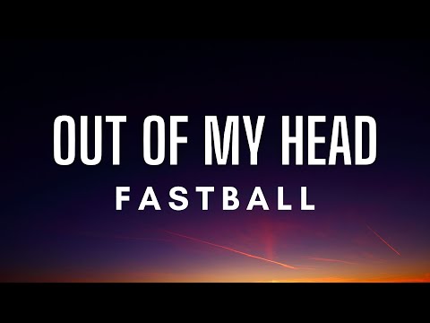 Fastball - Out Of My Head (Lyrics)