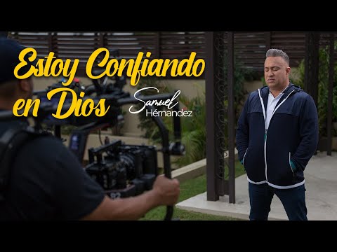 Video  Estoy Confiando En Diós de Samuel Hernández