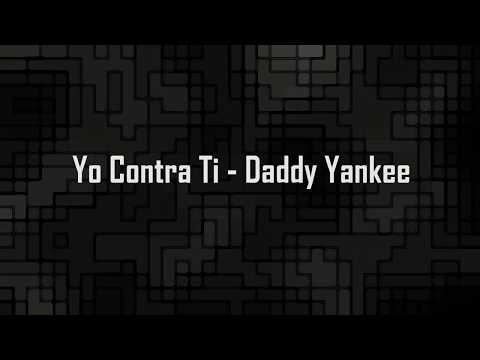 Daddy Yankee  - Yo Contra Ti | Letra