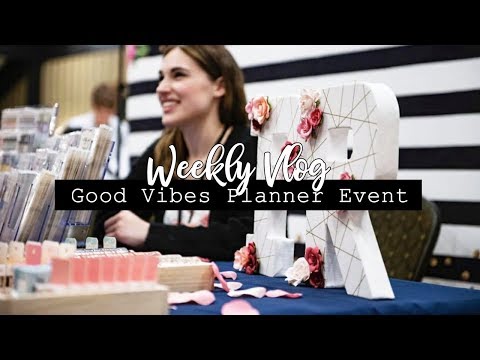 GOOD VIBES PLANNER EVENT! Prepping, the event & swag haul! || Weekly Vlog #20