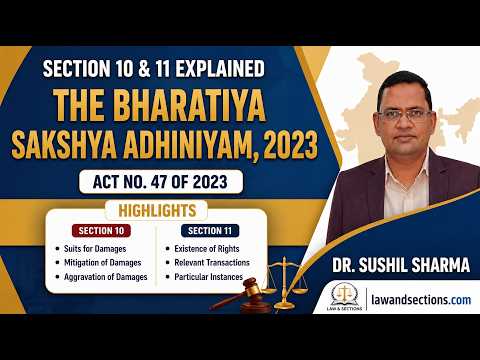Lecture 7: Bharatiya Sakshya Adhiniyam, 2023 |  Section 10 | |  Section 11 |  Suits for Damages & Existence of Rights Explained by Dr. Sushil Sharma
