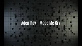 Aden Ray - Made Me Cry (Official Audio)