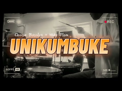 UNIKUMBUKE - Choisie Basolua Feat Mike Flor | #Drum_Rehearsal by Lionel Mukendi [Live]