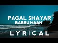 Pagal Shayar - Babbu Maan (Official Lyrics Video) Latest Punjabi song 2022.