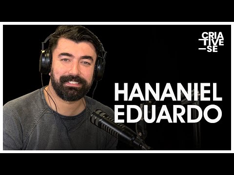 HANANIEL EDUARDO | Criative-se Podcast Ep. 22