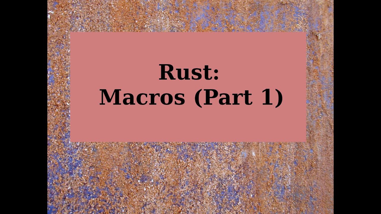 Rust: Macros (Part 1)