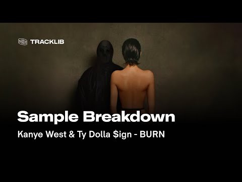 Sample Breakdown: Kanye West & Ty Dolla $ign - BURN