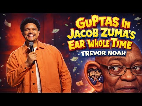 "Guptas In Jacob Zuma's Ear The Whole Time" - Trevor Noah - (There's A Gupta On My Stoep)