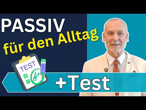 Das Passiv im Alltag – So benutzt du es richtig! | Teil 1: Präsens, Präteritum, Futur - B1 | B2 | C1