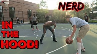 Nerd Plays Basketball In The HOOD!