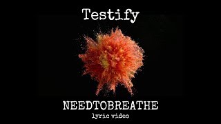 NEEDTOBREATHE - testify lyrics