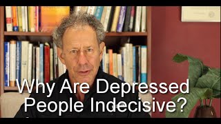 Why Do Depressed People Have a Hard Time Making Decisions?