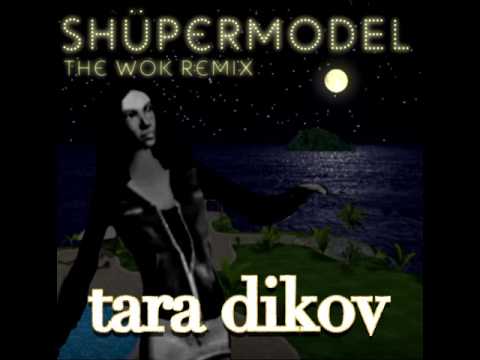 Tara Dikov - Shüpermodel (The Wok Remix)