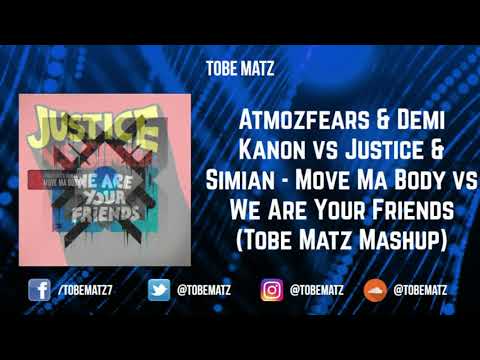 Move Ma Body vs We Are Your Friends - Atmozfears & Demi Kanon vs Justice (Tobe Matz Mashup)