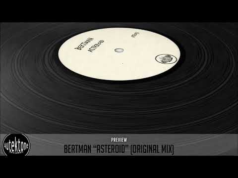 Bertman "Asteroid" (Original Mix)(Preview)(Autektone Records)