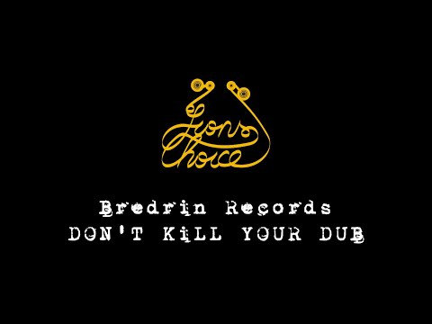 Bredrin Records - Don't Kill Your Dub