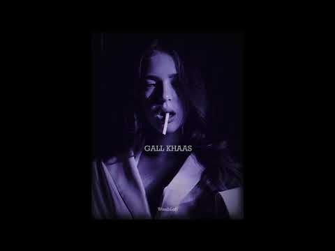 Gall Khaas || (Slowed Reverb) -Song