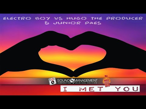 ELECTRO BOY VS HUGO THE PRODUCER & JUNIOR PAES - I Met You (HIT MANIA CHAMPIONS 2018)