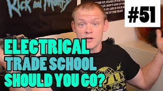 Episode 51 - Should You Go To Trade School To Be An Electrician?