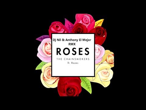 The Chainsmokers feat Rozes  - Roses ( Dj Nil & Anthony El Mejor  RMX )