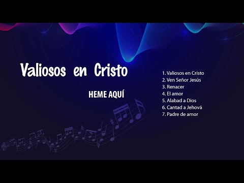 Valiosos en Cristo -  Heme Aquí