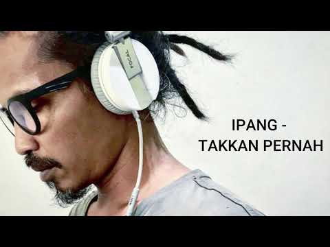 Ipang   Takkan Pernah