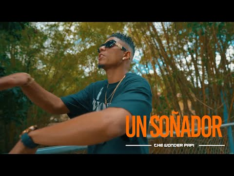 The Wonder Papi - Un Soñador (Video Oficial)