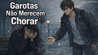 Garotas Merecem Ser Valorizadas ❤️‍🩹 - 𝕊𝕒𝕕 𝔻𝕒𝕣𝕜𝕟𝕖𝕤𝕤 🖤