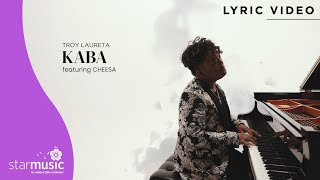 Kaba - Troy Laureta feat. Cheesa (Lyrics)