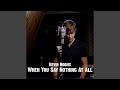 When You Say Nothing At All
