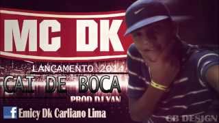 MC DK - CAI DE BOCA - LANÇAMENTO 2014 ( PROD-DJYAN )