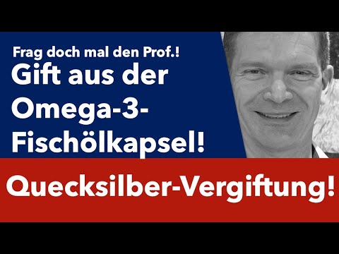Quecksilber-Vergiftung! Gift aus der Omega-3-Fischölkapsel!