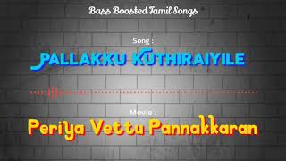 Download lagu Pallakku Kuthiraiyile - Periya Vettu Pannakkaran - Bass Boosted Audio Song - Use Headphones 🎧. mp3