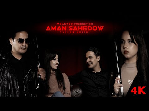 Aman Sahedow Ýyllar äkitdi 4K