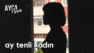 Ay Tenli Kadın - Ufuk Beydemir (Ayça Özefe Cover)
