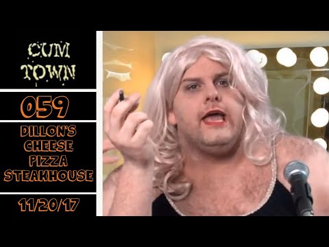 CumTown Premium - EP.059 - Dillon's Cheese Pizza Steakhouse (11/20/17)