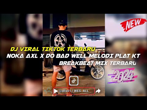 DJ NOKA AXL X DO BAD WELL MELODI PLAT KT 2024 BY WES ALL