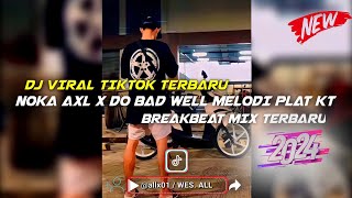 Download lagu DJ NOKA AXL X DO BAD WELL MELODI PLAT KT [BY:ALL] mp3