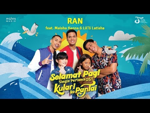 RAN feat. Maisha Kanna & Lil’li Latisha - Selamat Pagi (OST Kulari Ke Pantai) | Official Music Video