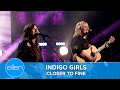 Indigo Girls Perform 'Closer to Fine'