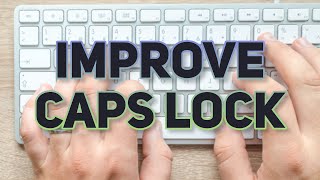 A Better Use of The Caps Lock 🔒 Key!
