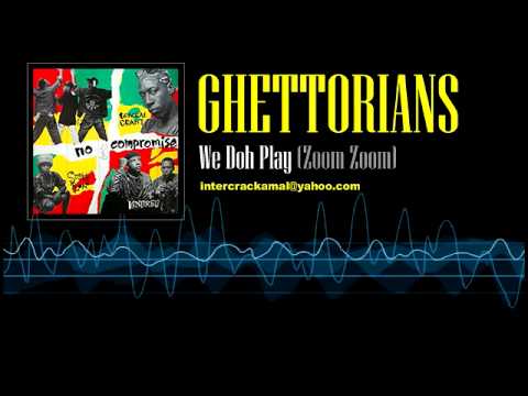 Ghettorians - We Doh Play (Zoom Zoom)