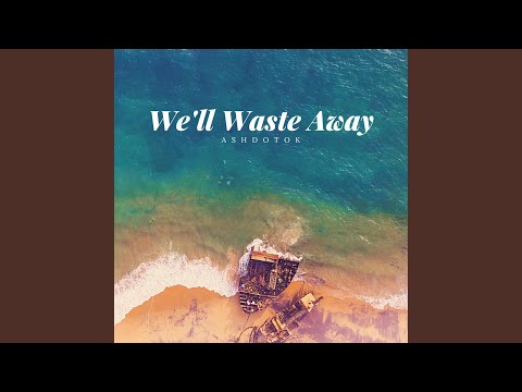 We'll Waste Away (feat. Robyn Cage)