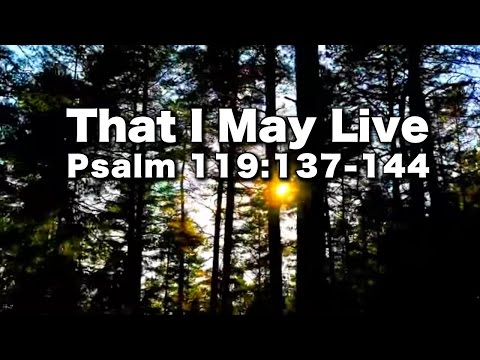 🎤 Psalm 119:137-144 Song - That I May Live [OLD VERSION]