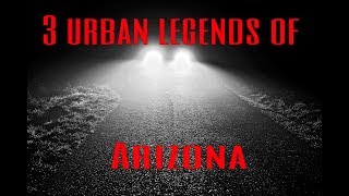 Three urban legends of Arizona.