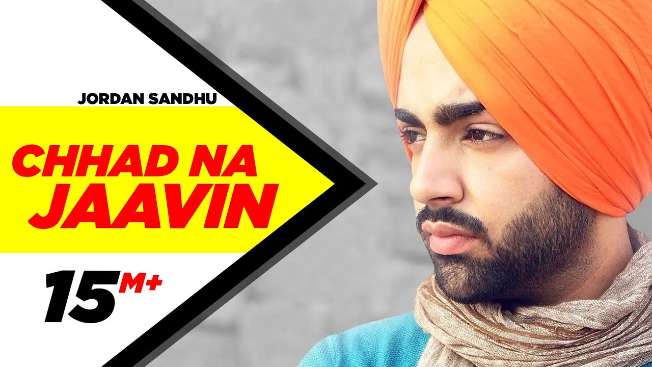 Chhad Na Jaavin Lyrics  | Punjabi | Jordan Sandhu | Anu Manu